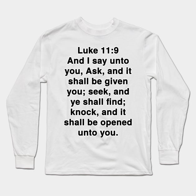 Luke 11:9  King James Version (KJV) Bible Verse Typography Long Sleeve T-Shirt by Holy Bible Verses